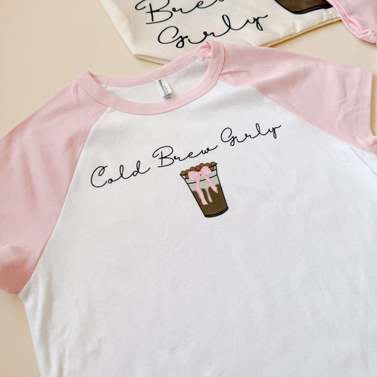 Cold Brew Girly Apparel *READY TO SHIP